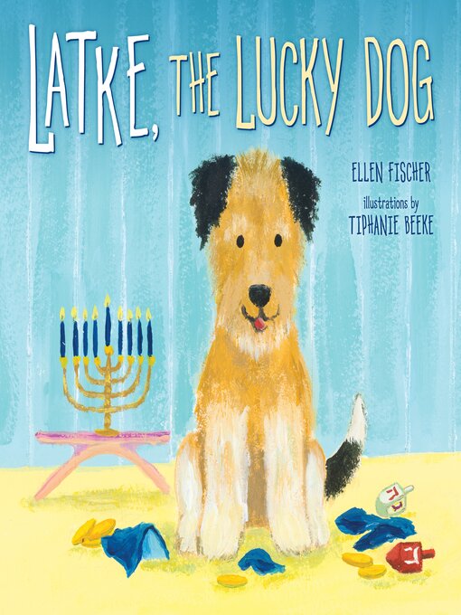 Ellen Fischer创作的Latke, the Lucky Dog作品的详细信息 - 可供借阅